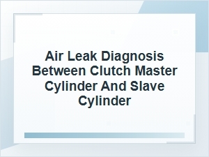 How to Diagnose an Air Leak Between Clutch Cylinders